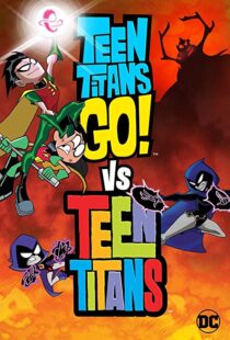 دانلود انیمیشن Teen Titans Go! Vs. Teen Titans 201912456-705156563