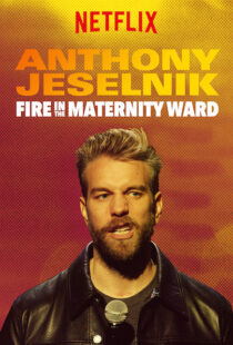 دانلود فیلم Anthony Jeselnik: Fire in the Maternity Ward 201921043-705862521