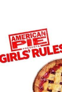 دانلود فیلم American Pie Presents: Girls’ Rules 202052279-1029677943