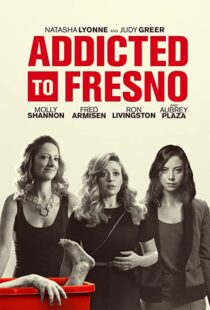 دانلود فیلم Addicted to Fresno 201580229-1575936474