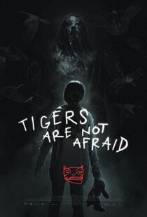 دانلود فیلم Tigers Are Not Afraid 201783100-866793788