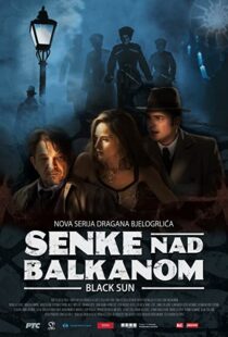 دانلود سریال Black Sun (Senke nad Balkanom)94550-333482186