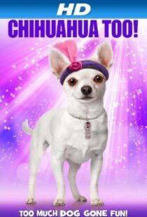 دانلود فیلم Chihuahua Too! 2013101762-946507145