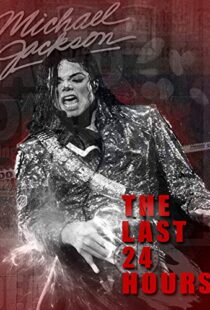 دانلود مستند The Last 24 Hours: Michael Jackson 2018105596-872115067