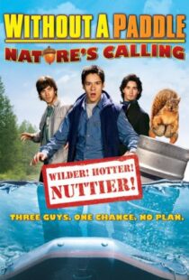 دانلود فیلم Without a Paddle: Nature’s Calling 2009108642-983218154