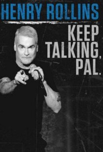 دانلود فیلم Henry Rollins: Keep Talking, Pal 2018101549-1226115705
