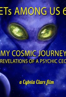 دانلود مستند ETs Among Us 6: My Cosmic Journey – Revelations of a Psychic CEO 2020104385-453335037
