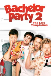دانلود فیلم Bachelor Party 2: The Last Temptation 2008109846-171490930