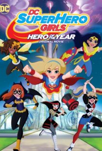 دانلود انیمیشن DC Super Hero Girls: Hero of the Year 2016110531-1170819423