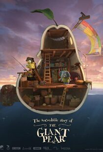 دانلود انیمیشن The Incredible Story of the Giant Pear 2017113405-2043512897