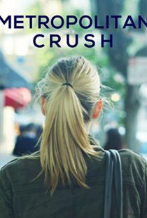 دانلود فیلم Metropolitan Crush 2018113817-1640106857