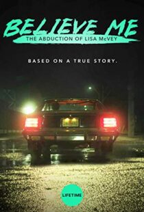 دانلود فیلم Believe Me: The Abduction of Lisa McVey 2018111300-1815367225