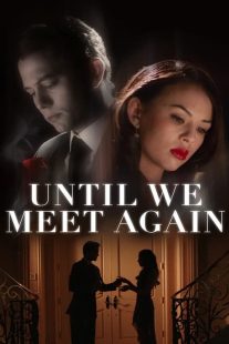 دانلود فیلم Until We Meet Again 2022196646-1222820840
