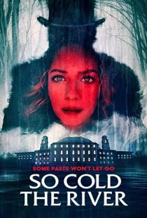 دانلود فیلم So Cold the River 2022198127-1971768043