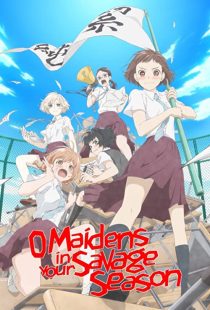 دانلود انیمه O Maidens in Your Savage Season202361-1829383744