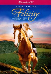 دانلود فیلم Felicity: An American Girl Adventure 2005324945-530215783