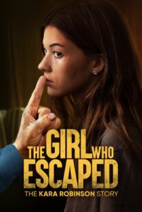 دانلود فیلم The Girl Who Escaped: The Kara Robinson Story 2023324677-512058348