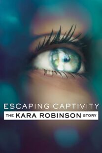 دانلود فیلم Escaping Captivity: The Kara Robinson Story 2021369120-479108591