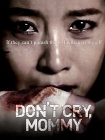 دانلود فیلم کره‌ای Don’t Cry, Mommy 2012381739-1610490646