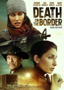 دانلود فیلم Death on the Border 2023380242-911124283