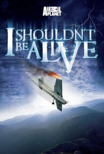 دانلود سریال I Shouldn’t Be Alive388883-190813716