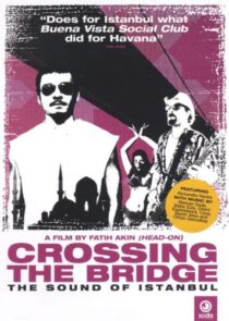 دانلود فیلم Crossing the Bridge: The Sound of Istanbul 2005392786-242925824