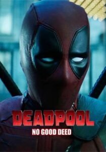 دانلود فیلم Deadpool: No Good Deed 2017394655-1646991253