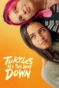 دانلود فیلم Turtles All the Way Down 2024396828-159802960