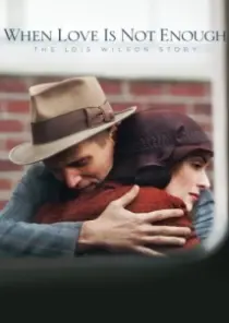 دانلود فیلم When Love Is Not Enough: The Lois Wilson Story 2010402627-639137870