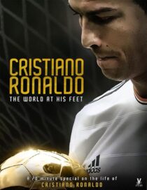 دانلود فیلم Cristiano Ronaldo: World at His Feet 2014408435-1534713658