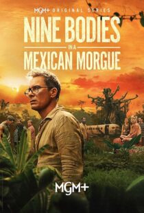 دانلود سریال Nine Bodies in A Mexican Morgue425902-1130538298