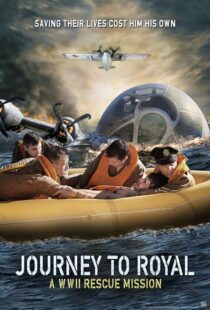 دانلود فیلم Journey to Royal: A WWII Rescue Mission 2021433324-1393634841